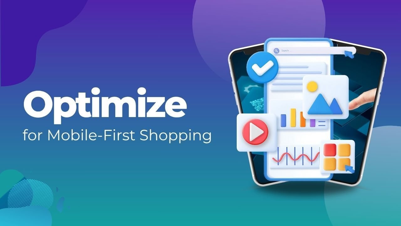 Optimize for Mobile-First Shopping