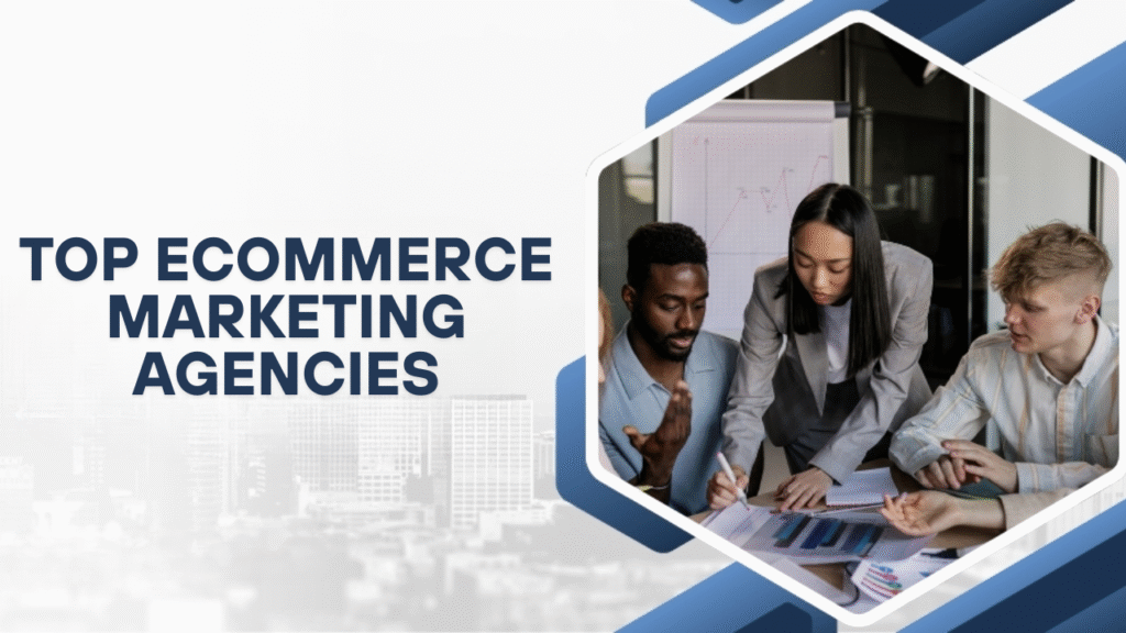 Ecommerce Marketing Agencies