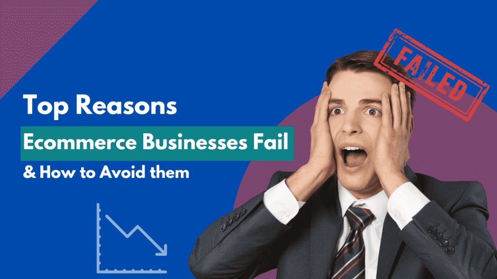 Top 10 Reasons Ecommerce Businesses Fail and How to Avoid Them