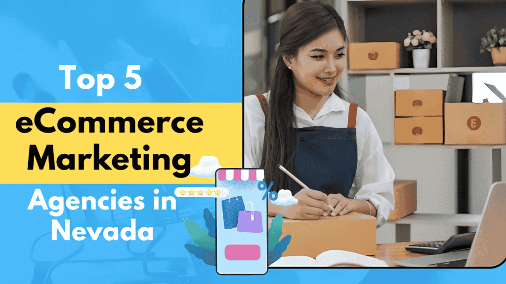Top 5 eCommerce Marketing Agencies in Nevada