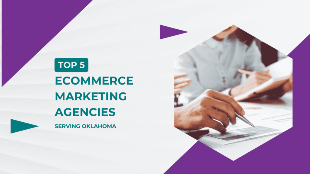 Top 5 eCommerce Marketing Agency Serving Oklahoma