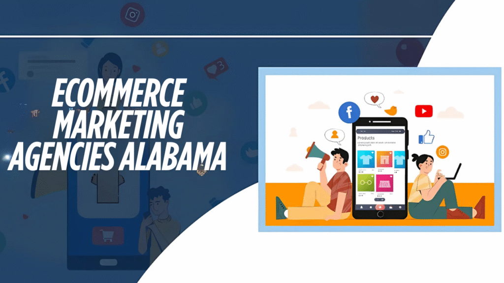 eCommerce Marketing Agencies Alabama
