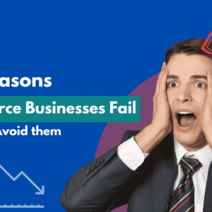 Top 10 Reasons Ecommerce Businesses Fail and How to Avoid Them