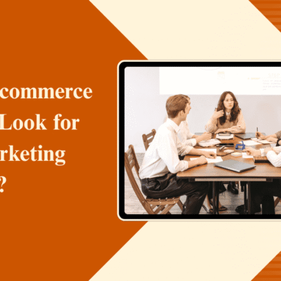 What Ecommerce Brands Look for in a Marketing Partner